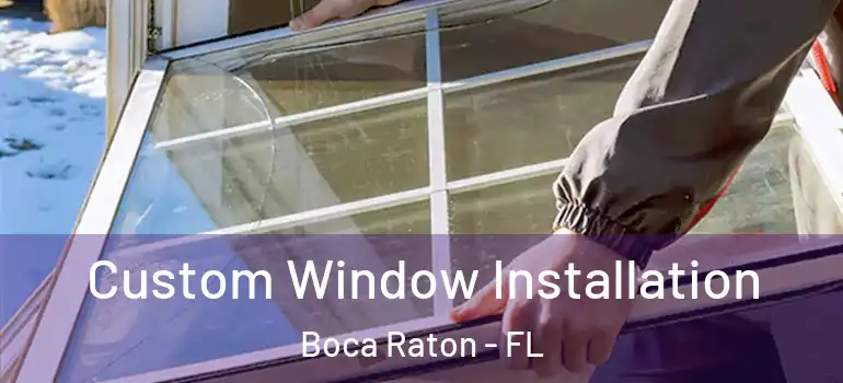  Custom Window Installation Boca Raton - FL