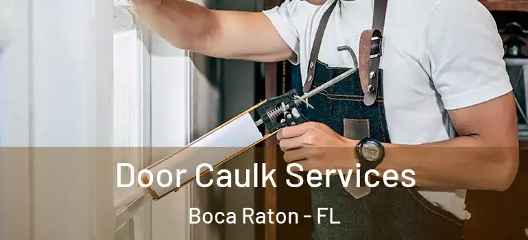  Door Caulk Services Boca Raton - FL
