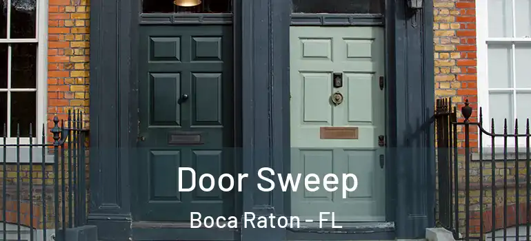  Door Sweep Boca Raton - FL