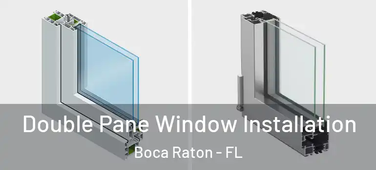  Double Pane Window Installation Boca Raton - FL