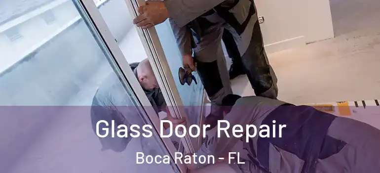  Glass Door Repair Boca Raton - FL